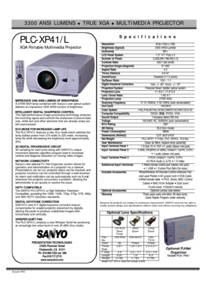 Page 13300 ANSI LUMENS l TRUE XGA l MULTIMEDIA PROJECTOR  
Issued 4/02   
 PLC-XP41/L 
  XGA Portable Multimedia Projector 
  
 
IMPRESSIVE 3300 ANSI LUMENS OF BRIGHTNESS 
A 275W NSH lamp combined with Sanyo’s new optical system 
delivers an impressive 3300 ANSI lumens of brightness. 
 
INTELLIGENT DIGITAL SHARPNESS CONTROL 
This high-performance image processing technology analyzes 
the incoming signal and controls the sharpness of picture data 
only, while text and other elements that are already sharp are...