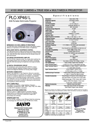 Page 14100 ANSI LUMENS l TRUE XGA l MULTIMEDIA PROJECTOR  
Issued 4/02   
 PLC-XP46/L 
  XGA Portable Multimedia Projector 
  
 
IMPRESSIVE 4100 ANSI LUMENS OF BRIGHTNESS 
A 275W NSH lamp combined with Sanyo’s new optical system 
delivers an impressive 4100 ANSI lumens of brightness. 
 
INTELLIGENT DIGITAL SHARPNESS CONTROL 
This high-performance image processing technology analyzes 
the incoming signal and controls the sharpness of picture data 
only, while text and other elements that are already sharp are...