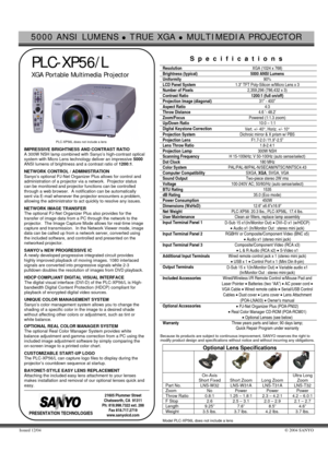 Page 15000 ANSI LUMENS z TRUE XGA z MULTIMEDIA PROJECTOR 
 
Issued 12/04 © 2004 SANYO 
 
 PLC-XP56/L 
   XGA Portable Multimedia Projector 
   
 
 
 
 
 
 
 
 
 
                                                                                                                                                                          PLC-XP56L does not include a lens   IMPRESSIVE BRIGHTNESS AND CONTRAST RATIO 
A 300W NSH lamp combined with Sanyo’s high-contrast optical 
system with Micro Lens technology deliver an...