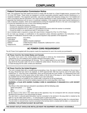 Page 44
COMPLIANCE
AC Power Cord for the United Kingdom:
This cord is already fitted with a moulded plug incorporating a fuse, the value of which is indicated on the pin face of
the plug. Should the fuse need to be replaced, an ASTA approved BS 1362 fuse must be used of the same rating,
marked thus  . If the fuse cover is detachable, never use the plug with the cover omitted.  If a replacement fuse cover
is required, ensure it is of the same colour as that visible on the pin face of the plug (i.e. red or...