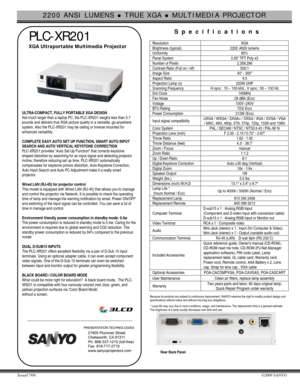 Page 12200 ANSI LUMENS z TRUE XGA z MULTIMEDIA PROJECTOR 
Issued 7/09 ©2009 SANYO 
 
 PLC-XR201 
 XGA Ultraportable Multimedia Projector 
  
 
   
  
ULTRA-COMPACT, FULLY PORTABLE XGA DESIGN 
Not much larger than a laptop PC, the PLC-XR201 weighs less than 5.7 
pounds and delivers true XGA picture quality in a versatile, go-anywhere 
system. Also the PLC-XR201 may be ceiling or inverse mounted for 
enhanced versatility. 
 
COMPLETE EASY AUTO SET UP FUNCTION, SMART AUTO INPUT 
SEARCH AND AUTO VERTICAL KEYSTONE...