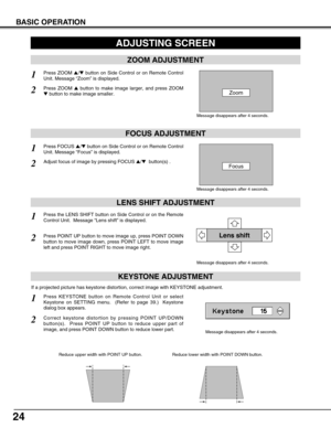 Page 2424
BASIC OPERATION
KEYSTONE ADJUSTMENT
1Press KEYSTONE button on Remote Control Unit or select
Keystone on SETTING menu.  (Refer to page 39.)  Keystone
dialog box appears.
2Correct keystone distortion by pressing POINT UP/DOWN
button(s).  Press POINT UP button to reduce upper part of
image, and press POINT DOWN button to reduce lower part.  
Reduce upper width with POINT UP button.   Reduce lower width with POINT DOWN button.  
If a projected picture has keystone distortion, correct image with KEYSTONE...