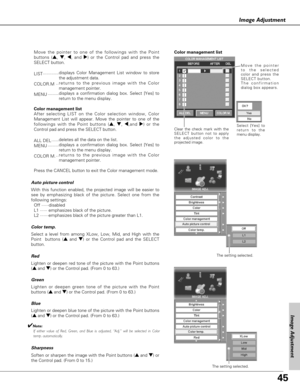 Page 4545
Image Adjustment
Image Adjustment
Move the pointer to one of the followings with the Point
buttons (e, d, 7,and 8) or the Control pad and press the
SELECT button.
LIST.............displays Color Management List window to store
the adjustment data.
COLOR.M..returns to the previous image with the Color
management pointer.
MENU.........displays a confirmation dialog box. Select [Yes] to
return to the menu display.
Color management list
After selecting LIST on the Color selection window, Color
Management...