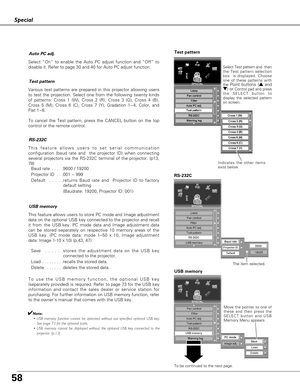 Page 5858
Special 
Auto PC adj.
Select “On” to enable the Auto PC adjust function and “Off” to
disable it. Refer to page 30 and 40 for Auto PC adjust function.
Test pattern
Various test patterns are prepared in this projector allowing users
to test the projection. Select one from the following twenty kinds
of patterns: Cross 1 (W), Cross 2 (R), Cross 3 (G), Cross 4 (B),
Cross 5 (M), Cross 6 (C), Cross 7 (Y), Gradation 1~4, Color, and
Flat 1~8.
To cancel the Test pattern, press the CANCEL button on the top...