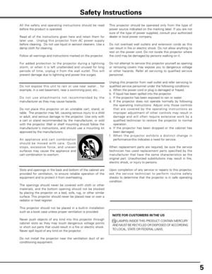 Page 55
All  the  safet y  and  operating  instructions  should  be  read 
before the product is operated.
Read  all  of  the  instructions  given  here  and  retain  them  for 
later  use.    Unplug  this  projector  from  AC  power  supply 
before cleaning.  Do not use liquid or aerosol cleaners. Use a 
damp cloth for cleaning.
Follow all warnings and instructions marked on the projector.
 
For  added  protection  to  the  projector  during  a  lightning 
storm,  or  when  it  is  left  unattended  and...