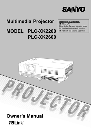 Page 1
Owner’s Manual
Multimedia  Projector 
MODEL PLC-XK2200
  PLC-XK2600
Network Supported 	 Wired	LANRefer	to	the	Owner's	Manuals	below	for	details	about	network	function.
	Network	Set-up	and	Operation 