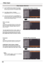 Page 38
38

Video	System	Selection
1AV	System	Menu	(Video	or	S-video)
AV	System	Menu	(Component)
2
If	the	projector	cannot	reproduce	proper	video	image,	select	a	specific	broadcast	signal	format	from	among	PAL,	SECAM,	NTSC,	NTSC	4.43,	PAL-M	and	PAL-N.
PAL/SECAM/NTSC/NTSC4.43/PAL-M/PAL-N
The	projector	automatically	detects	an	incoming	video	signal,	and	adjusts	itself	to	optimize	its	performance.
If	the	projector	cannot	reproduce	proper	video	image,	select	a	specific	component	video	signal	format	from	among	480i,...