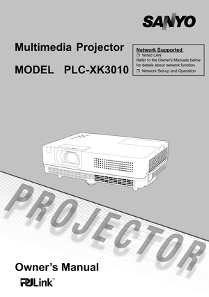 Page 1
Owner’s Manual
Multimedia  Projector 
MODEL PLC-XK3010
Network Supported 	 Wired	LANRefer	to	the	Owner's	Manuals	below	for	details	about	network	function.
	Network	Set-up	and	Operation 
