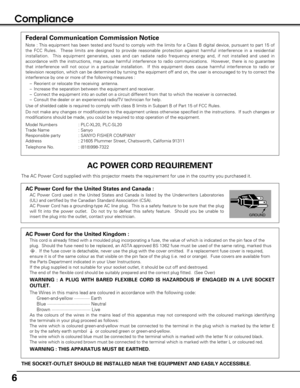 Page 66
Compliance
AC Power Cord for the United Kingdom :
This cord is already fitted with a moulded plug incorporating a fuse, the value of which is indicated on the pin face of the
plug.  Should the fuse need to be replaced, an ASTA approved BS 1362 fuse must be used of the same rating, marked thus
.  If the fuse cover is detachable, never use the plug with the cover omitted.  If a replacement fuse cover is required,
ensure it is of the same colour as that visible on the pin face of the plug (i.e. red or...