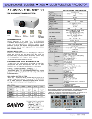 Page 1PLC PLC--XM150/150L/100/100LXM150/150L/100/100LResolution XGA (1024 x 768)
Brightness (typical) 6000 Lm 5000 Lm
Contrast Ratio (Full on /off) 1000:1 
6000/5000 ANSI LUMENS  zXGA  zMULTI-FUNCTION PROJECTOR
XGA MULTI-FUNCTION PROJECTOR
PLC-XM150/150L PLC-XM100/100L
Image Size 40-400
Aspect Ratio 4:3
Projection Lamp  330W 275W
Scanning Frequency H:15-100kHz, V:48-100Hz
Fan Noise 31 Dba (Eco)
Voltage 100-240V 
Power Consumption 490W TBA
WUXGA, UXGA, WXGA, SXGA+, SXGA, 
HIGHEST BRIGHTNESS
Highest brightness...