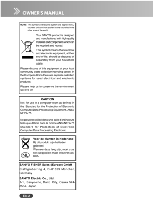 Page 3
EN-2
CAUTIONNot for use in a computer room as defined in
the Standard for the Protection of Electronic
Computer/Data Processing Equipment, ANSI/
NFPA 75.
Ne peut être utilisé dans une salle d’ordinateurs
telle que définie dans la norme ANSI/NFPA 75
Standard for Protection of Electronic
Computer/Data Processing Electronic.
Voor de klanten in NederlandBij dit produkt zijn batterijen
geleverd.
Wanneer deze leeg zijn, moet u ze
niet weggooien maar inleveren als
KCA.
NOTE:This symbol and recycle system are...