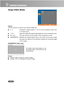 Page 29
EN-28
16:9
Image (Video Mode)
Aspect
Use this function to choose your desired image size.
Q4 : 3 : Change the original aspect 1:1 to 4:3 at the composite video inputor S-video input.
Q1  TO  1 : Keep the image with original width-height ratio at the component input.
QFILL ALL : The input source will be scaled to fit the projection screen.
QANAMORPHIC : M aintain the original aspect  ratio in the center of the output image
and place the majority of the distortion towards the horizontal edges
of the...