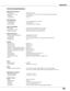 Page 79
79

Appendix
Technical Specifications
Mechanical Information  
 Projector Type  Multi-media Projector 
  Dimensions (W x H x D)                                   13.16" x 3.09" x 10.14" (3 34.2 x 78.4 x 257.5mm)  (Not including protrusions)
 
  Net Weight  7.94 lbs (3.6 kg)
 
  Feet Adjustment  0˚ to 8.9˚           
              
Panel Resolution  
 LCD Panel System  0.74" TFT Active Matrix type, 3 panels  
  Panel Resolution  1,280 x 800 dots
   Number of Pixels...