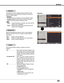 Page 45
45

Setting
Keystone
This	function	is	used	to	adjust	keystone	distortion	of	the		
projected	image.	Use	the	Point	▲▼	buttons	to	choose	the	
item	you	want	to	adjust.
	Keystone
			To	correct	keystone	distortion,	press	the	SELECT 	button.			
			Keystone appears on the screen. Use the Point ▲▼ 
			buttons	to	correct	keystone	distortion	(p.23).
 Store
    Store	.....Keep	the	 keystone	correction	even	when	the	 AC	
																			power	cord	is	unplugged.
			Reset	.....Release	the	keystone	correction	when...