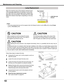 Page 62
62

Maintenance and Cleaning
When	the	projection	lamp	of	the	projector	reaches	its	end	
of	life,	the	Lamp	replacement	icon	appears	on	the	screen	
and	LAMP	REPLACE	indicator	lights	yellow.	Replace	the	
lamp	with	a	new	one	promptly.	 The	timing	when	the	LAMP	
REPLACE	indicator	should	light	is	depending	on	the	lamp	
mode.
Follow	these	steps	to	replace	the	lamp.
For	continued	safety,	replace	with	a	lamp	of	the	
same	type.	Do	not	drop	a	lamp	or	touch	a	glass	
bulb!	The	glass	can	shatter	and	may	cause...