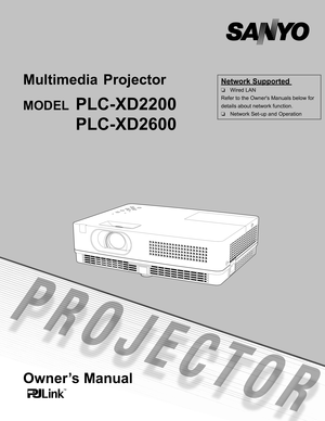 Page 1
Owner’s Manual
Multimedia  Projector 
MODEL PLC-XD2200
 PLC-XD2600
Network Supported 
❏		 Wired	LAN
Refer	to	the	Owner's	Manuals	below	for	
details	about	network	function.
❏	 	Network	Set-up	and	Operation 