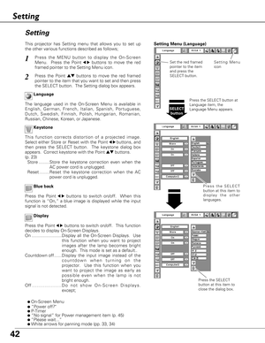 Page 4242
Display Blue back
Press the Point7 8buttons to switch on/off.  When this
function is “On,” a blue image is displayed while the input
signal is not detected. 
Keystone
Press the MENU button to display the On-Screen
Menu.  Press the Point
7 8buttons to move the red
framed pointer to the Setting Menu icon.1
2
Language
The language used in the On-Screen Menu is available in
English, German, French, Italian, Spanish, Portuguese,
Dutch, Swedish, Finnish, Polish, Hungarian, Romanian,
Russian, Chinese,...