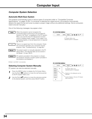 Page 3434
Computer System Selection
This projector automatically tunes to various types of computers (refer to “Compatible Computer 
Specifications” on pages 75-76). If a computer is selected as a signal source, this projector automa\
tically 
detects the signal format and tunes to project a proper image without any additional settings. (Some computers 
need to be set manually.) 
One of the following messages may appear when:
When the projector cannot recognize the 
connected signal conforming to the provided...