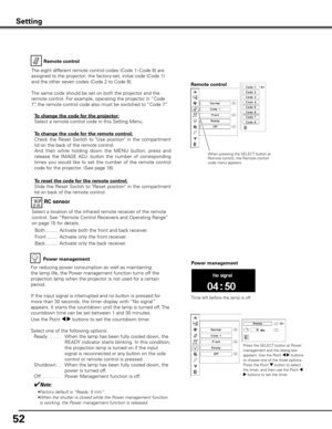 Page 5252
Power management
Time left before the lamp is off
Press the SELECT button at Power 
management and the dialog box 
appears. Use the Point 7 8 buttons 
to choose one of the three options.
Press the Point d button to select 
the timer, and then use the Point 7 
8 buttons to set the timer.
For reducing power consumption as well as maintaining 
the lamp life, the Power management function turns off the 
projection lamp when the projector is not used for a certain 
period.
If the input signal is...