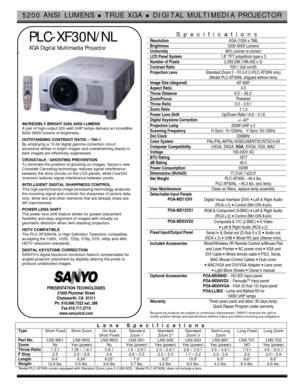 Page 15200 ANSI LUMENS l TRUE XGA l DIGITAL MULTIMEDIA PROJECTOR   
 PLC-XF30N/NL 
 XGA Digital Multimedia Projector 
]  
INCREDIBLY BRIGHT 5200 ANSI LUMENS 
A pair of high-output 200 watt UHP lamps delivers an incredible 
5200 ANSI lumens of brightness. 
 
OUTSTANDING CONTRAST RATIO – 700:1 
By employing a 10-bit digital gamma correction circuit , 
excessive whites in bright images and overwhelming blacks in 
dark images are effectively suppressed. 
 
CROSSTALK / GHOSTING PREVENTION 
To eliminate the problem...