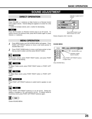 Page 2525
1
2
Press MENU button and ON-SCREEN MENU will appear.  Press
POINT LEFT/RIGHT buttons to move a red frame pointer to
SOUND Menu icon. 
Volume
Press VOLUME (+/–) button(s) on Side Control or on Remote Control
Unit to adjust volume.  Volume dialog box appears on screen for a few
seconds.
(+) button to increase volume, and (–) button for decreasing.
Mute
Press MUTE button on Remote Control Unit to cut off sound.  To
restore sound to its previous level, press MUTE button again or press
Volume (+/–)...