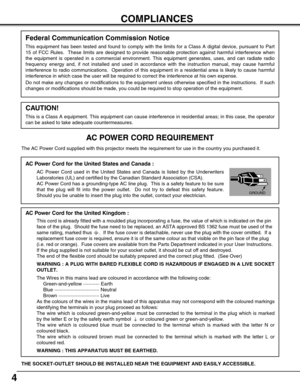 Page 44
COMPLIANCES
AC Power Cord for the United Kingdom :
This cord is already fitted with a moulded plug incorporating a fuse, the value of which is indicated on the pin
face of the plug.  Should the fuse need to be replaced, an ASTA approved BS 1362 fuse must be used of the
same rating, marked thus  .  If the fuse cover is detachable, never use the plug with the cover omitted.  If a
replacement fuse cover is required, ensure it is of the same colour as that visible on the pin face of the plug
(i.e. red or...