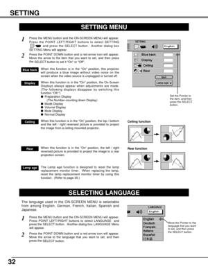 Page 3232
SETTING
SETTING MENU
Press the MENU button and the ON-SCREEN MENU will appear.
Press the POINT LEFT/RIGHT buttons to select SETTING
and press the SELECT button.  Another dialog box
SETTING Menu will appear. 
Press the POINT DOWN button and a red-arrow icon will appear.
Move the arrow to the item that you want to set, and then press
the 
SELECT button to set it On or Off.  
1
2
Blue backWhen this function is in the On position, this projector
will produce a blue image without video noise on the
screen...