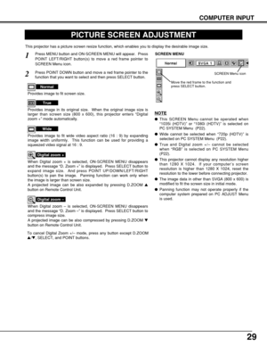 Page 2929
COMPUTER INPUT
PICTURE SCREEN ADJUSTMENT
This projector has a picture screen resize function, which enables you to display the desirable image size.
Press MENU button and ON-SCREEN MENU will appear.  Press
POINT LEFT/RIGHT button(s) to move a red frame pointer to
SCREEN Menu icon.
When Digital zoom + is selected, ON-SCREEN MENU disappears
and the message “D. Zoom +” is displayed.  Press SELECT button to
expand image size.  And press POINT UP/DOWN/LEFT/RIGHT
button(s) to pan the image.  Panning...