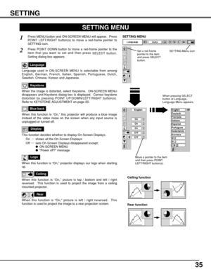 Page 3535
SETTING
Ceiling
When this function is “On,” picture is top / bottom and left / right
reversed.  This function is used to project the image from a ceiling
mounted projector.
Rear
When this function is “On,” picture is left / right reversed.  This
function is used to project the image to a rear projection screen.
Ceiling function
Rear function
Keystone
When the image is distorted, select Keystone.  ON-SCREEN MENU
disappears and Keystone dialog box is displayed.  Correct keystone
distortion by pressing...