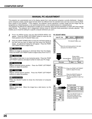 Page 2626
COMPUTER INPUT
MANUAL PC ADJUSTMENT
This projector can automatically tune to the display signals from most personal computers currently distributed.  However,
some computers employ special signal formats which are different from the standard ones and may not be tuned by Multi-
Scan system of this projector.  If this happens, the projector cannot reproduce a proper image and the image may be
recognized as a flickering picture, a non-synchronized picture, a non-centered picture or a skewed picture.
This...