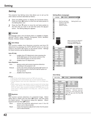 Page 4242
Keystone
Press the MENU button to display the On-Screen Menu.
Press the Point 
7 8button to move the red frame pointer to
the Setting Menu icon.1
2
Language
The language used in the On-Screen Menu is available in English,
German, French, Italian, Spanish, Portuguese, Dutch, Swedish,
Russian, Chinese, Korean, or Japanese.
Set the red frame
pointer to the item
and press the
SELECT button.
Press the Point d dbutton to move the red frame pointer to
the item that you want to set and then press the 
SELECT...