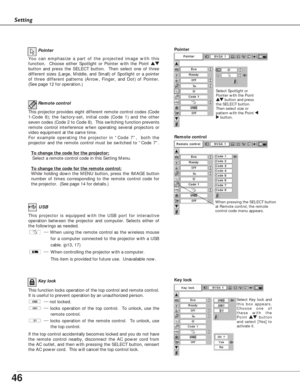 Page 4646
Setting
Select Spotlight or
Pointer with the Point
e ed
d
button and press
the SELECT button.
Then select size or
pattern with the Point 7
8button.
Pointer
You can emphasize a part of the projected image with this
function.  Choose either Spotlight or Pointer with the Point ed
button and press the SELECT button.  Then select one of three
different sizes (Large, Middle, and Small) of Spotlight or a pointer
of three different patterns (Arrow, Finger, and Dot) of Pointer.
(See page 12 for...