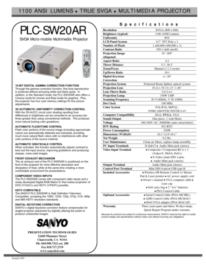 Page 11100 ANSI LUMENS z TRUE SVGA z MULTIMEDIA PROJECTOR
Issued 1/03
PLC-SW20AR
SVGA Micro-mobile  Multimedia  Projector
10-BIT DIGITAL GAMMA CORRECTION FUNCTION
Through the gamma correction function, fine tone reproduction
is achieved without annoying white and black spots.  In
addition, to the Standard mode, the PLC-SW20AR also offers a
Cinema mode for movies and Real mode for graphics.  Plus,
the projector has four user memory settings for fine picture
adjustments.
3D AUTOMATIC UNIFORMITY CORRECTION...