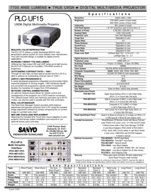 Page 17700 ANSI LUMENS l TRUE UXGA l DIGITAL MULTIMEDIA PROJECTOR Issued 12/02   
 PLC-UF15 
 UXGA Digital Multimedia Projector  
 
REALISTIC COLOR REPRODUCTION 
The PLC-UF15 utilizes a newly developed 6500°K color 
temperature optical system for more realistic color reproduction.  
This color-focused design is suitable for digital cinema 
applications 
 
INCREDIBLY BRIGHT 7700 ANSI LUMENS 
Utilizing four high-output 250 watt UHP lamps as its light source, 
the PLC-UF15 delivers an incredible 7700 ANSI lumens...