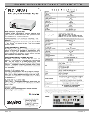 Page 12500 ANSI LUMENS z TRUE WXGA z MULTIMEDIA PROJECTOR 
Issued 11/09  ©2009 SANYO 
 
 PLC-WR251 
WXGA Ultraportable Multimedia Projector 
 
 
 
  
 
 
 
 
 
 
TRUE  WXGA (1280 x 800) RESOLUTION 
Compatible with wide screen laptops for an accurate wide screen WXGA 
(16:10) presentation. The PLC-WR251 has an HDMI input terminal which is 
the most popular port for wide aspect ratio projector. 
 
PICTURE IN PICTURE ( P IN P ) AND PICTURE BY PICTURE ( P BY P) 
FUNCTION 
Capable of projecting two images...