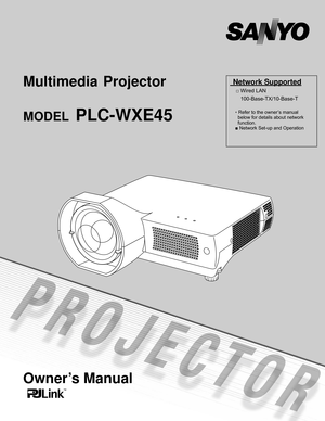 Page 1Multimedia  Projector 
MODEL PLC-WXE45
Owner’s Manual
 Network Supported 
	 	 □	Wired	LAN
	 	 	 	100-Base-TX/10-Base-T
    * Refer	to	the	owner’s	manual							below	for	details	about	network							function.				■	Network	Set-up	and	Operation 