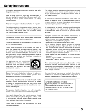 Page 55
All	the	 safety	 and	operating	 instructions	 should	be	read	 before	
the	product	is	operated.
Read 	all 	of 	the 	instructions 	given 	here 	and 	retain 	them 	for	
later	 use.	Unplug	 this	projector	 from	AC	power	 supply	 before	
cleaning.	 Do	not	 use	 liquid	 or	aerosol	 cleaners.	 Use	a	damp	
cloth	for	cleaning.
Follow	all	warnings	and	instructions	marked	on	the	projector.
For	 added	 protection	 to	the	 projector	 during	a	lightning	 storm,	
or	when 	it 	is 	left 	unattended 	and 	unused 	for...