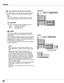 Page 42Capture
This function enables you to capture the image being 
projected and use it for a start-up display or interval of 
presentations.  
After capturing the projected image, go to the Logo select 
function and set it to “User.” Then the captured image is 
displayed when the projector is turned on next time or the 
NO SHOW button is pressed (p 24).
To capture the image, select “Yes.” To cancel the Capture 
function, select “No.”
Select "Yes" to capture 
the projected image. 
Select "Yes"...