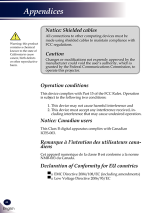 Page 4544
English
Appendices
Operation conditions 
This device complies with Part 15 of the FCC Rules. Operation 
is subject to the following two conditions:
1.  This device may not cause harmful interference and
2.  This device must accept any interference received, in-
cluding interference that may cause undesired operation. 
Notice: Canadian users 
This Class B digital apparatus complies with Canadian 
ICES-003. 
Remarque à l’intention des utilisateurs cana-
diens 
Cet appareil numerique de la classe B est...