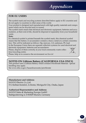 Page 46English
45
English
Appendices
FOR EU USERS
The symbol mark and recycling systems described below apply to EU countr\
ies and 
do not apply to countries in other areas of the world.
Your product is designed and manufactured with high quality materials and compo-
nents which can be recycled and/or reused.
The symbol mark means that electrical and electronic equipment, batteries and accu-
mulators, at their end-of-life, should be disposed of separately from your household 
waste.
Note:
If a chemical symbol...