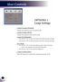 Page 3332
English
User Controls
OPTIONS | 
Lamp Settings
 Lamp Counter (Normal)
Display the projection time of normal mode.
 Lamp Counter (ECO)
Display the projection time of ECO mode.
 Lamp Life Reminder
 On: Choose “On” to show the lamp end of life warning message. 
 Off: Choose “Off” to hide the lamp end of life warning message.
 Eco Mode
 On:  Choose “On” to dim the projector lamp which will lower 
power consumption and extend the lamp life. 
 Off: Choose “Off” to increase the brightness.
 Lamp Counter...