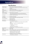 Page 4140
English
Appendices
Specifications
Projection SystemSingle Chip DLP® Technology by Texas Instruments
Number of PixelsSVGA: 800 pixels(H) × 600 lines(V), up to UXGA (1600 X 1200) with scaling technology
Lamp180W (160W on ECO mode)
Projection LensF#2.41~2.55  f=21.8~24 mm with 1.1× manual zoom lens
Projection Screen Size (Diag.)27.46 to 302.80 inches (0.7 to 7.7 meters) Diagonal
Projection Distance3.94 to 39.36 feet (1.2 to 12.0 meters)
Video Compatibility-  NTSC-M/NTSC-4.43/PAL-B, D, G, H,...