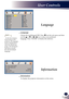 Page 32English
31
English
User Controls
 Language
 
Choose the multilingual OSD. Press  into the sub menu and then 
use the  or  or  or  key to select your preferred  
language. Press “ENTER” to finalize the selection. 
Language
 Information
 To display the projector information on the screen.
Information
In the first instance of powering on the projector, the language menu is displayed to select the default lan-guage. All subsequent operations assume the selected default language.
Note 