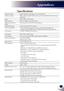 Page 50English
49
English
Appendices
Specifications
Projection SystemSingle Chip DLP® Technology by Texas Instruments
Number of PixelsWXGA: 1280 pixels(H) X 800 lines(V), up to UXGA (1600 X 1200) with scaling technology
Lamp225W (170W on ECO mode)
Projection LensF#2.6  f=7.198mm with manual focus
Projection Screen Size (Diag.)46 to 338 inches (1.16 to 8.59 meters) Diagonal
Projection Distance1.65 to 12.13 feet (0.5 to 3.7 meters)
Video Compatibility-  NTSC-M/NTSC-4.43/PAL-B, D, G, H, I/PAL-M/PAL-N/SECAM-...