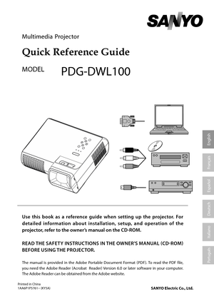Page 1English
Multimedia  Projector 
Quick Reference Guide
MODELPDG-DWL100
Use  this  book  as  a  reference  guide  when  setting  up  the  projector.  For 
detailed  information  about  installation,  setup,  and  operation  of  the 
projector, refer to the owner’s manual on the CD-ROM.
ReaD the SaFety InStRUC tIOnS In the  OwneR ’S  M anU al (CD-ROM) 
beFORe  USIng the pROjeC tOR .
The  manual  is  provided  in  the  Adobe  Portable  Document  Format  (PDF).  To  read  the  PDF  file, 
you  need  the  Adobe...