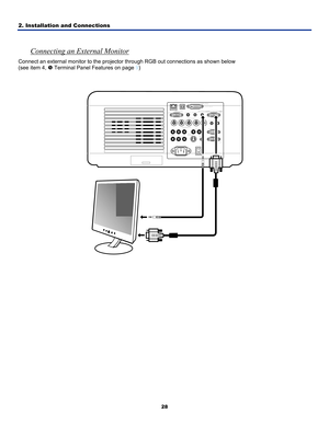 Page 372. Installation and Connections 
28
 
Connecting an External Monitor 
Connect an external monitor to the projector through RGB out connections as shown below  
(see item 4,  r Terminal Panel Features on page  9) 
 
 
  