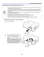 Page 282. Installation and Connections 
19 
p Installing or Removing the Optional Lens 
CAUTION 
  • 
Do not shake or place excessive pressure on the projector or the lens components as the projector and 
lens components contain precision parts. 
•  When shipping the projector with the optional lens, re move the optional lens before shipping the projec-
tor. The lens and the lens shift mechanism ma y encounter damage caused by improper handling during 
transportation. 
•  Before removing or installing the lens,...