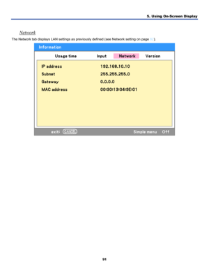 Page 100
5. Using On-Screen Display 
91 
 
Network 
The Network tab displays LAN settings as previously defined (see Network setting on page 82). 
  