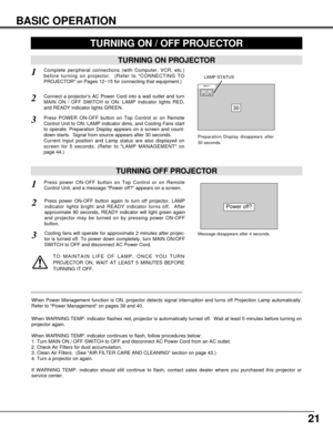 Page 2121
BASIC OPERATION
TURNING ON PROJECTOR
TURNING OFF PROJECTOR
TURNING ON / OFF PROJECTOR 
Power off?
Message disappears after 4 seconds.
Connect a projectors AC Power Cord into a wall outlet and turn
MAIN ON / OFF SWITCH to ON. LAMP indicator lights RED,
and READY indicator lights GREEN.
Press POWER ON-OFF button on Top Control or on Remote
Control Unit to ON. LAMP indicator dims, and Cooling Fans start
to operate. Preparation Display appears on a screen and count-
down starts.  Signal from source...