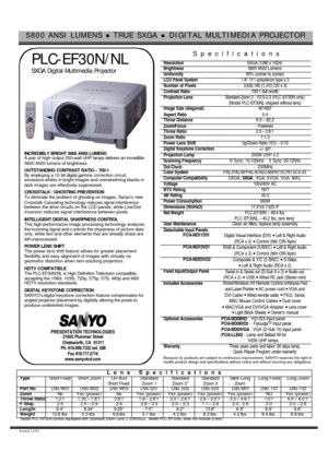 Page 15800 ANSI LUMENS l TRUE SXGA l DIGITAL MULTIMEDIA PROJECTOR Issued 11/01   
 PLC-EF30N/NL 
 SXGA Digital Multimedia Projector 
  
INCREDIBLY BRIGHT 5800 ANSI LUMENS 
A pair of high-output 200-watt UHP lamps delivers an incredible 
5800 ANSI lumens of brightness. 
 
OUTSTANDING CONTRAST RATIO – 700:1 
By employing a 10-bit digital gamma correction circuit, 
excessive whites in bright images and overwhelming blacks in 
dark images are effectively suppressed. 
 
CROSSTALK / GHOSTING PREVENTION 
To eliminate...